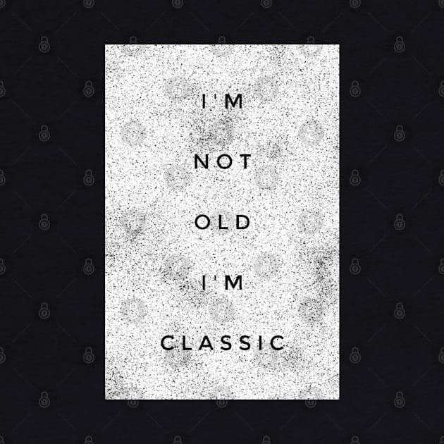 i'm not old i'm classic 4 by naughtyoldboy